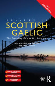 Title: Colloquial Scottish Gaelic: The Complete Course for Beginners, Author: Katie Graham