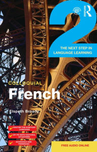 Title: Colloquial French 2: The Next step in Language Learning, Author: Elspeth Broady