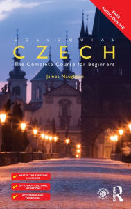 Title: Colloquial Czech: The Complete Course for Beginners, Author: James Naughton