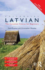 Title: Colloquial Latvian: The Complete Course for Beginners, Author: Dace Praulins