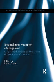 Title: Externalizing Migration Management: Europe, North America and the spread of 'remote control' practices, Author: Ruben Zaiotti