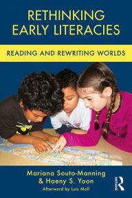 Title: Rethinking Early Literacies: Reading and Rewriting Worlds, Author: Mariana Souto-Manning