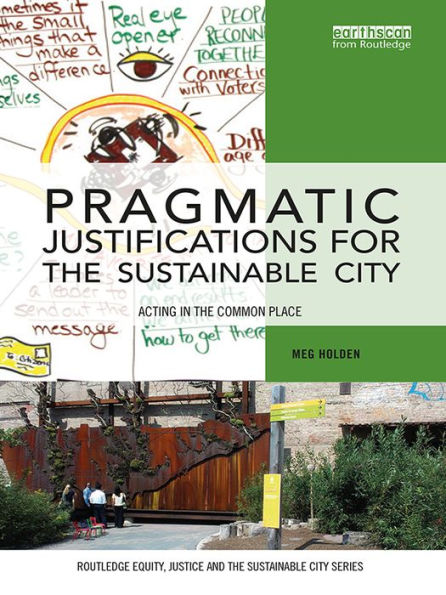 Pragmatic Justifications for the Sustainable City: Acting in the common place