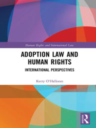 Title: Adoption Law and Human Rights: International Perspectives, Author: Kerry O'Halloran