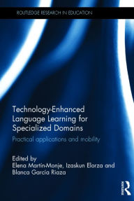 Title: Technology-Enhanced Language Learning for Specialized Domains: Practical applications and mobility, Author: Elena Martin-Monje