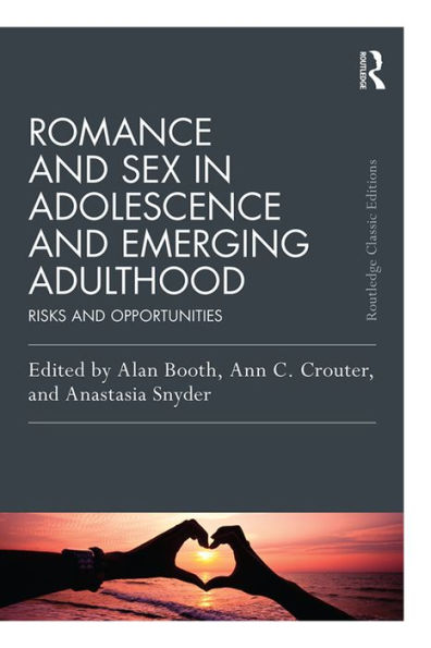 Romance and Sex in Adolescence and Emerging Adulthood: Risks and Opportunities