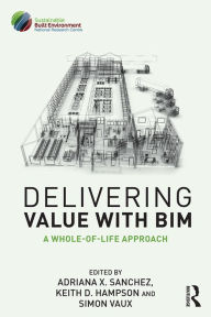 Title: Delivering Value with BIM: A whole-of-life approach, Author: Adriana Sanchez