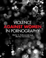 Title: Violence against Women in Pornography, Author: Walter DeKeseredy
