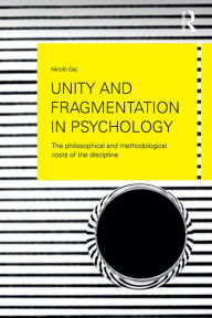 Title: Unity and Fragmentation in Psychology: The Philosophical and Methodological Roots of the Discipline, Author: Nicolò Gaj