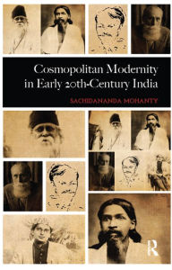 Title: Cosmopolitan Modernity in Early 20th-Century India, Author: Sachidananda Mohanty