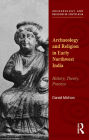 Archaeology and Religion in Early Northwest India: History, Theory, Practice