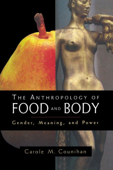 The Anthropology of Food and Body: Gender, Meaning and Power