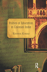 Title: Politics of Education in Colonial India, Author: Krishna Kumar