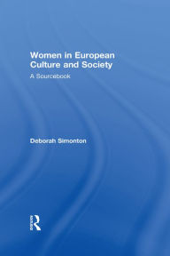 Title: Women in European Culture and Society: A Sourcebook, Author: Deborah Simonton