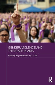 Title: Gender, Violence and the State in Asia, Author: Amy Barrow