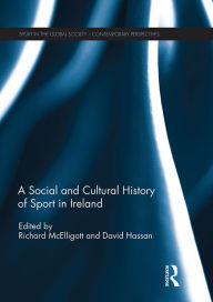 Title: A Social and Cultural History of Sport in Ireland, Author: David Hassan