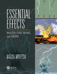 Title: Essential Effects: Water, Fire, Wind, and More, Author: Mauro Maressa