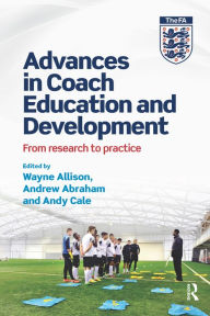 Title: Advances in Coach Education and Development: From research to practice, Author: Wayne Allison
