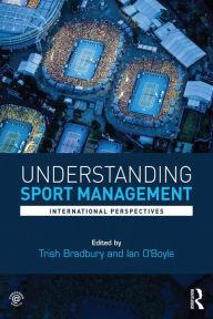 Title: Understanding Sport Management: International perspectives, Author: Trish Bradbury
