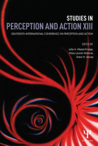 Title: Studies in Perception and Action XIII: Eighteenth International Conference on Perception and Action, Author: Julie A. Weast-Knapp