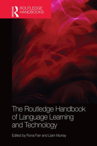 Title: The Routledge Handbook of Language Learning and Technology, Author: Fiona Farr