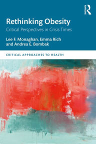 Title: Rethinking Obesity: Critical Perspectives in Crisis Times, Author: Lee F. Monaghan