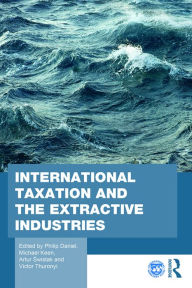 Title: International Taxation and the Extractive Industries, Author: Philip Daniel