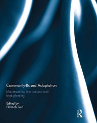 Title: Community-based adaptation: Mainstreaming into national and local planning, Author: Hannah Reid