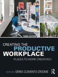 Title: Creating the Productive Workplace: Places to Work Creatively, Author: Derek Clements-Croome