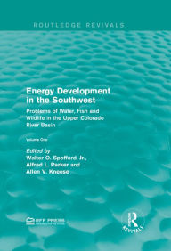 Title: Energy Development in the Southwest: Problems of Water, Fish and Wildlife in the Upper Colorado River Basin, Author: Walter O. Spofford