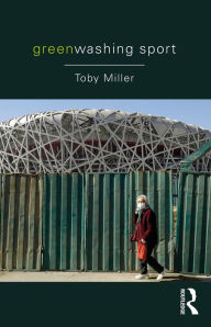 Title: Greenwashing Sport, Author: Toby Miller