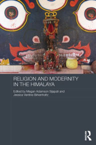 Title: Religion and Modernity in the Himalaya, Author: Megan Adamson Sijapati