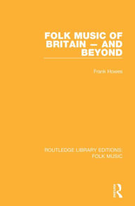 Title: Folk Music of Britain - and Beyond, Author: Frank Howes