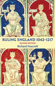 Title: Ruling England 1042-1217, Author: Richard Huscroft