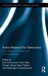 Title: Action Research for Democracy: New Ideas and Perspectives from Scandinavia, Author: Ewa Gunnarsson