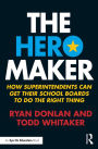 The Hero Maker: How Superintendents Can Get their School Boards to Do the Right Thing