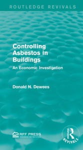 Title: Controlling Asbestos in Buildings: An Economic Investigation, Author: Donald N. Dewees