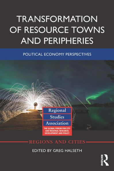 Transformation of Resource Towns and Peripheries: Political economy perspectives