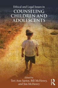 Title: Ethical and Legal Issues in Counseling Children and Adolescents, Author: Teri Ann Sartor