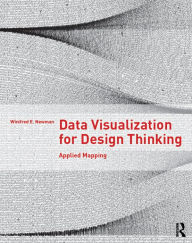 Title: Data Visualization for Design Thinking: Applied Mapping, Author: Winifred E. Newman