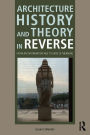 Architecture History and Theory in Reverse: From an Information Age to Eras of Meaning