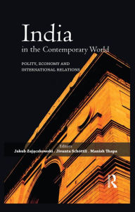 Title: India in the Contemporary World: Polity, Economy and International Relations, Author: Jakub Zajaczkowski