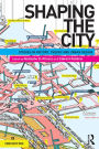 Shaping the City: Studies in History, Theory and Urban Design