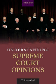 Title: Understanding Supreme Court Opinions, Author: T.R. van Geel