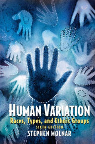 Title: Human Variation: Races, Types, and Ethnic Groups, Author: Stephen Molnar