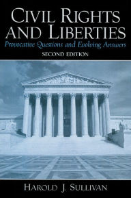 Title: Civil Rights and Liberties: Provocative Questions and Evolving Answers, Author: Harold J Sullivan