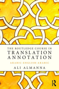 Title: The Routledge Course in Translation Annotation: Arabic-English-Arabic, Author: Ali Almanna