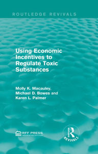 Title: Using Economic Incentives to Regulate Toxic Substances, Author: Molly K. Macauley