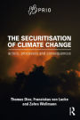 The Securitisation of Climate Change: Actors, Processes and Consequences