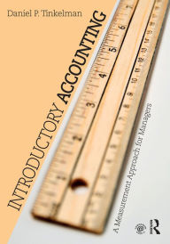 Title: Introductory Accounting: A Measurement Approach for Managers, Author: Daniel P. Tinkelman